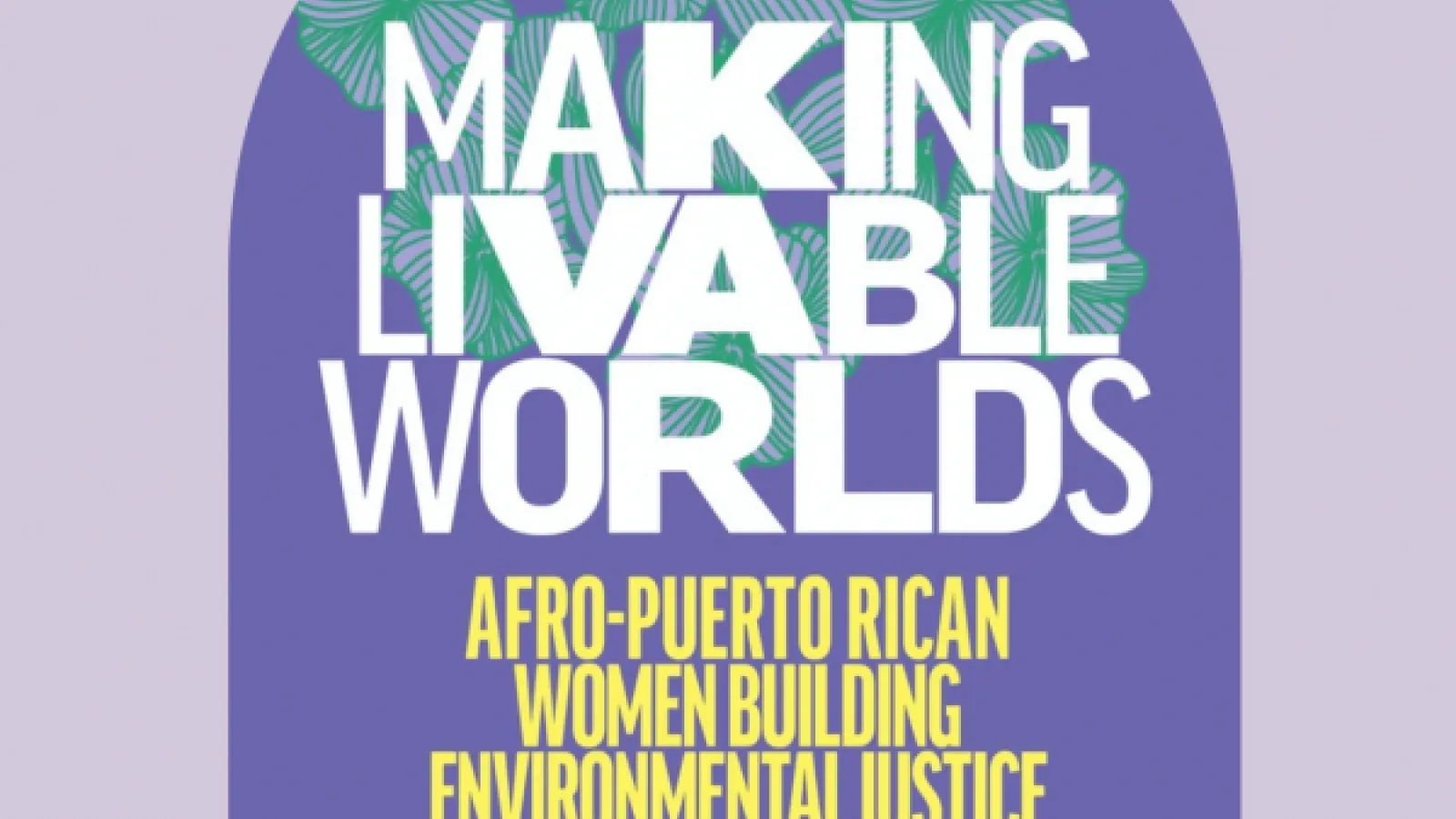 LS Book Talk with Dr. Hilda Lloréns: Making Livable Worlds