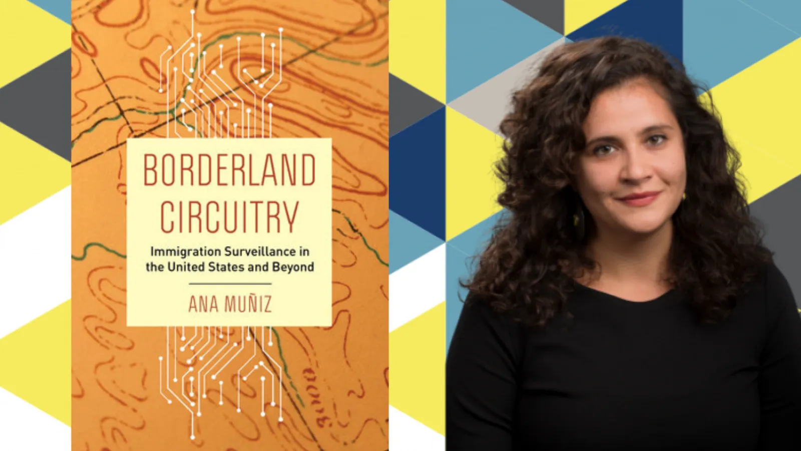 Ana Muniz and her book, Borderland Circuitry