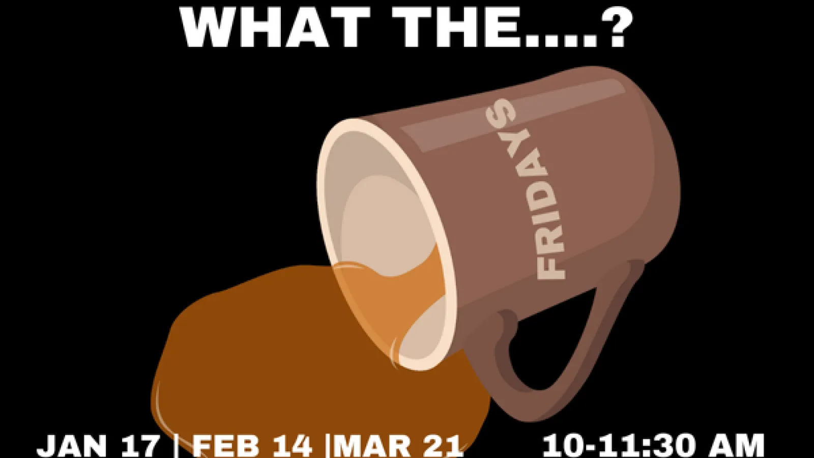 What the fridays with an overturned coffee cup