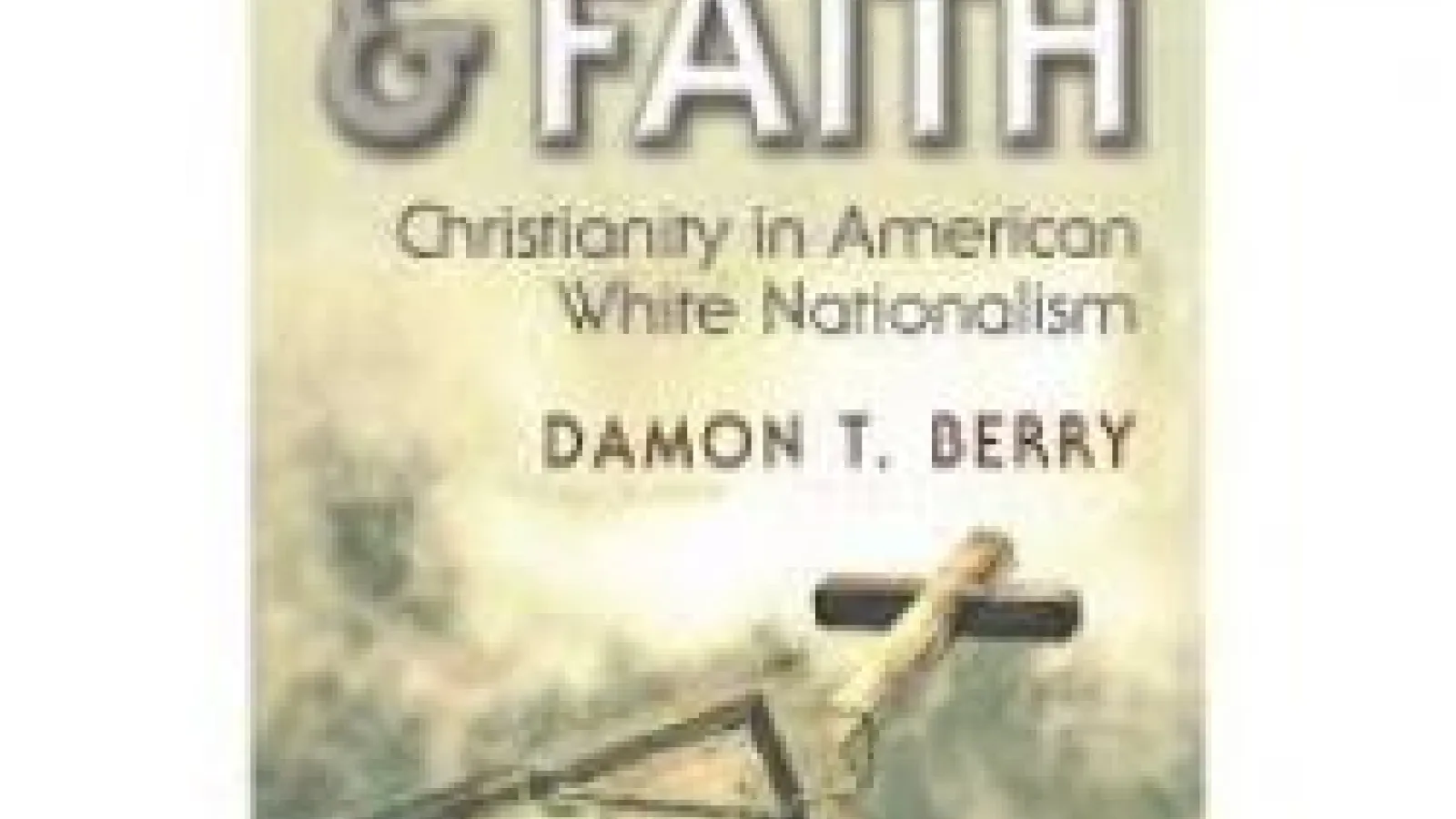 Blood and Faith christianity in american white nationalism