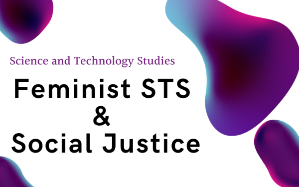 Science and Technology Studies Feminist STS and social justice