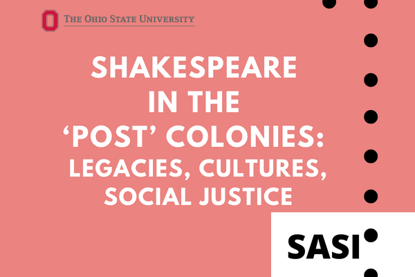 Shakespeare in the ‘Post’ Colonies: Legacies, Cultures, Social Justice