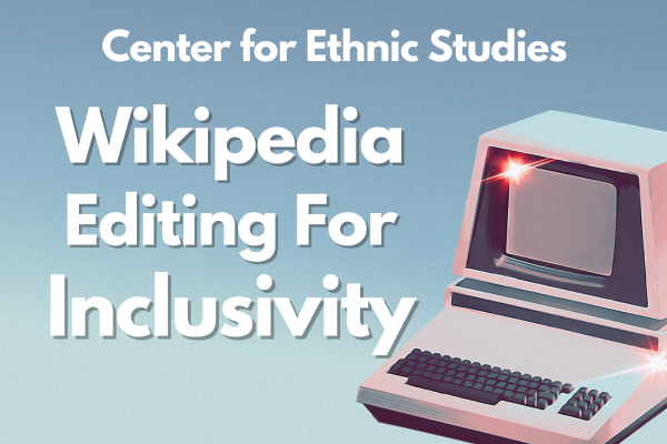 Center for Ethnic Studies Wikipedia Editing for Inclusivity alongside a 1980s era Atari computer