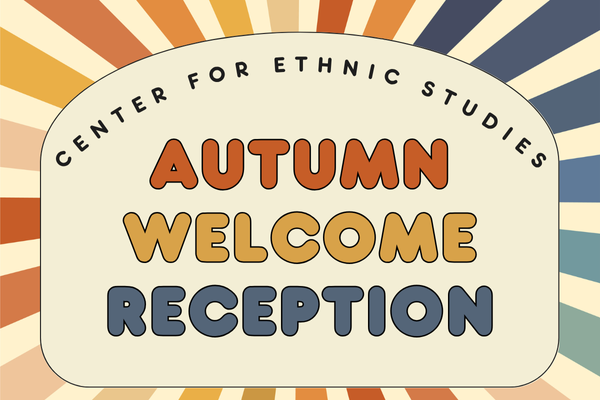 Center for Ethnic Studies Autumn Welcome Reception