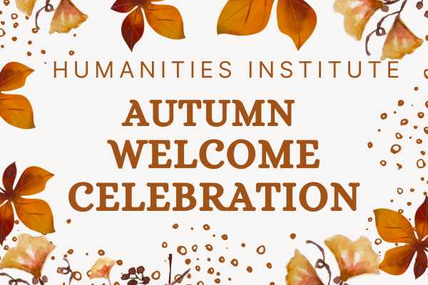 Humanities Institute Autumn Welcome Celebration