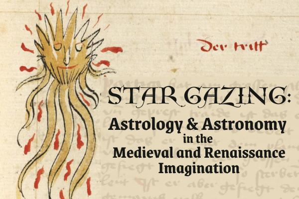 Star Gazing: Astronomy and Astrology in the medieval and renaissance imagination