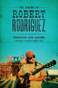 Cover of The Cinema of Robert Rodriguez by Aldama